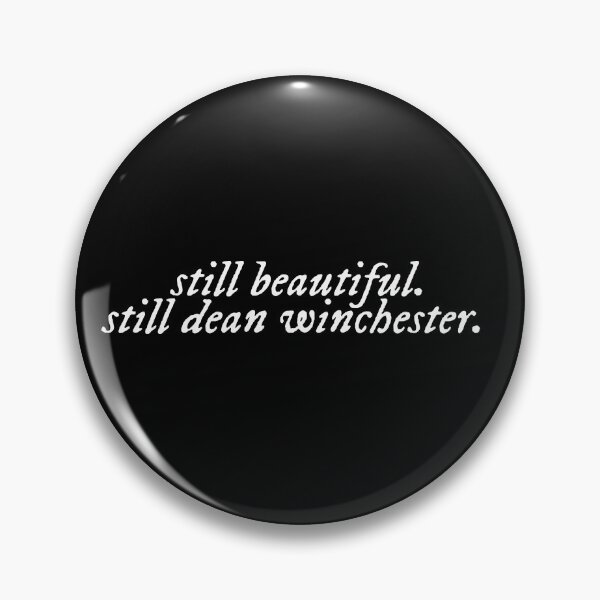 Item preview, Still Beautiful. Still Dean Winchester. - White designed and sold by magicae.