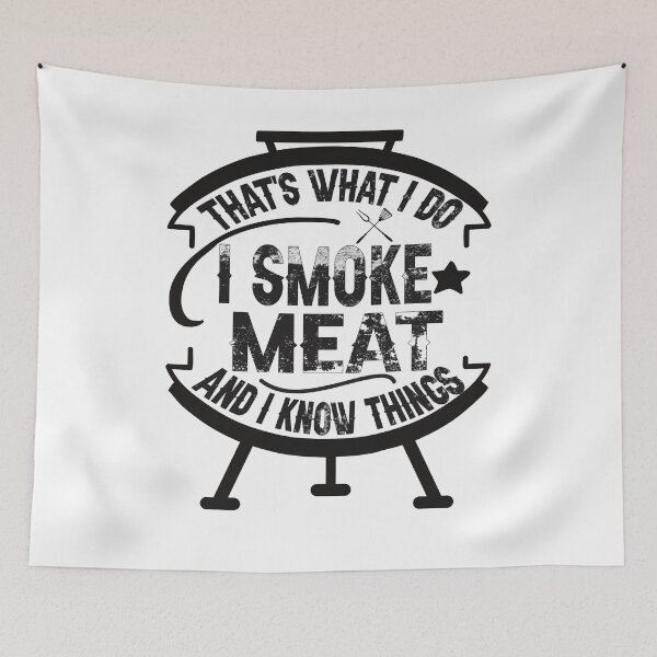 Item preview, that's what I do I smoke meat and I know things Bbq Smoker  designed and sold by marcek.