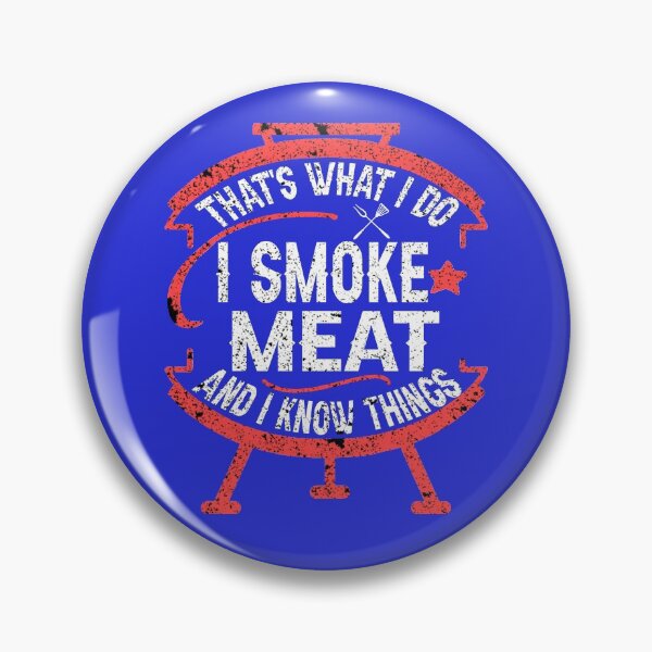 Item preview, that's what I do I smoke meat and I know things Bbq Smoker  designed and sold by marcek.