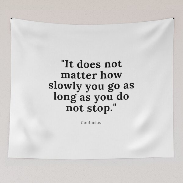 Item preview, "It does not matter how slowly you go as long as you do not stop." -Confucius designed and sold by surfinspaniel.