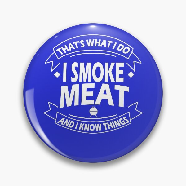 Item preview, that's what I do I smoke meat and I know things Bbq Smoker  designed and sold by marcek.