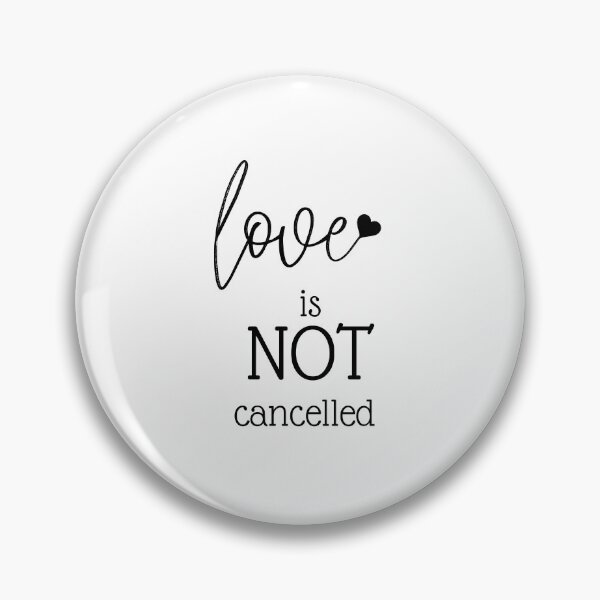 Item preview, Love is not cancelled  designed and sold by Littleonesplay.