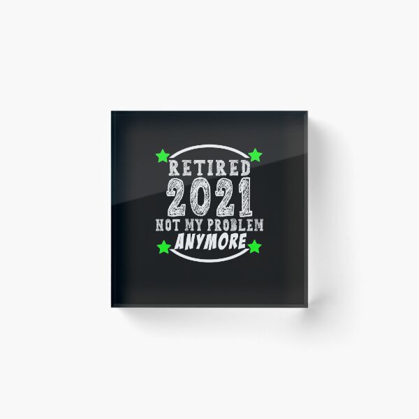 Item preview, Retired 2021 Not My Problem Anymore Funny Retirement Gift Idea designed and sold by majeed10.