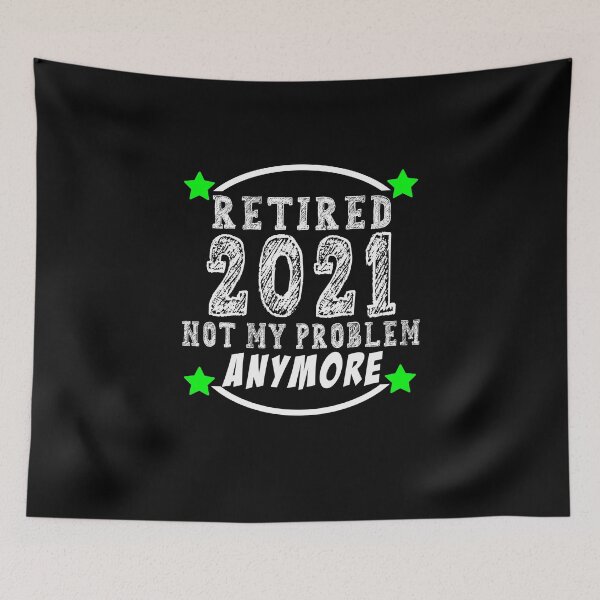 Item preview, Retired 2021 Not My Problem Anymore Funny Retirement Gift Idea designed and sold by majeed10.