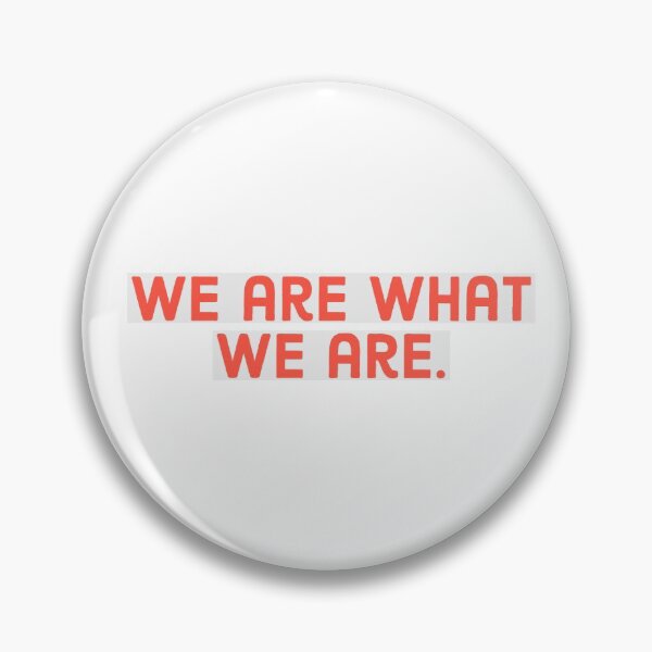 Item preview, We are what we are. designed and sold by Andrew Hopgood.
