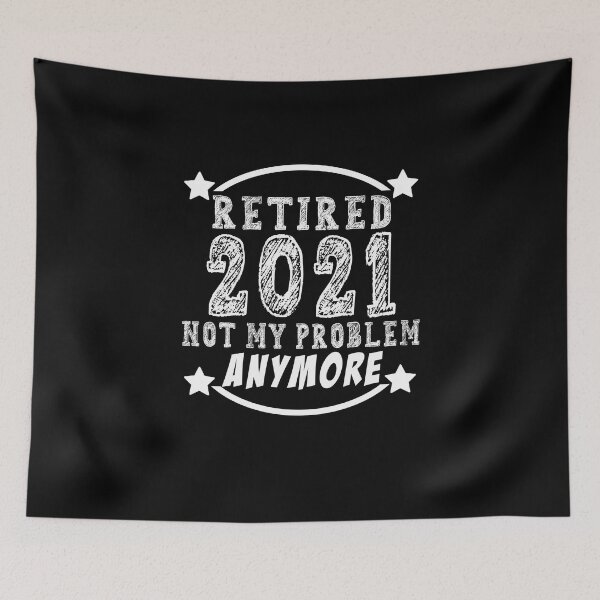 Item preview, Retired 2021 Not My Problem Anymore Funny Retirement Gift Idea designed and sold by majeed10.