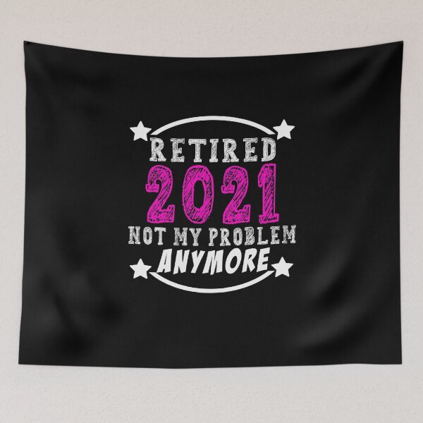 Item preview, Retired 2021 Not My Problem Anymore Funny Retirement Gift Idea designed and sold by majeed10.