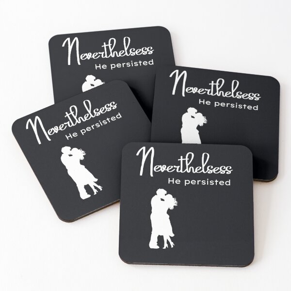 Item preview, "Nevertheless, He Persisted." . . .  He passionately loved this woman. So her persisted and finally won her heart. designed and sold by JoelsCorner.
