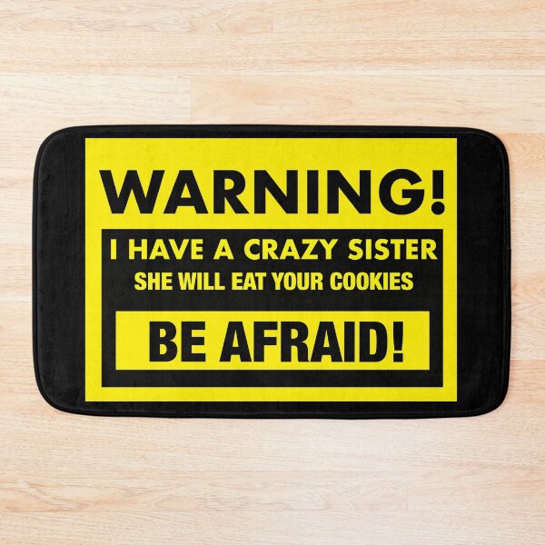 Item preview, warning, i have a crazy sister warning  designed and sold by SneakyShop.