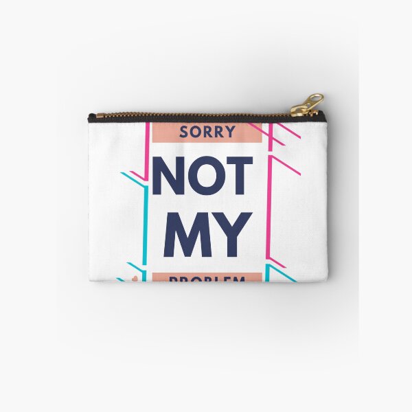 Item preview, Sorry Not My Problem designed and sold by MeezBee.