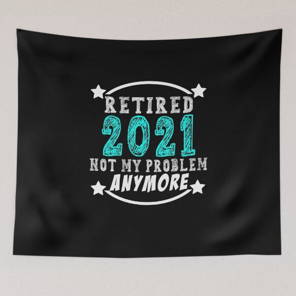 Item preview, Retired 2021 Not My Problem Anymore Funny Retirement Gift Idea designed and sold by majeed10.