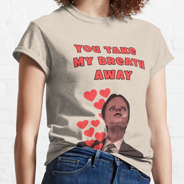 The Office Dwight, You take my breath away Classic T-Shirt