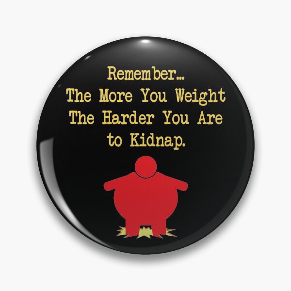 Item preview, The More You Weight - The harder the Kidnap designed and sold by Venture-Graphix.