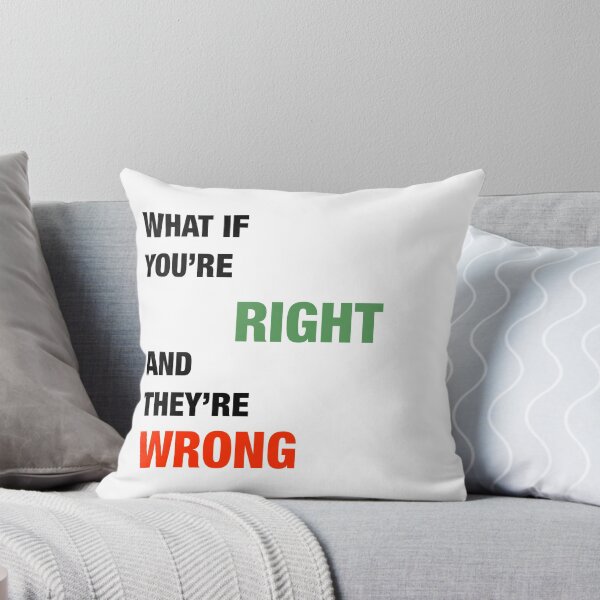 Item preview, what if you're right and they're wrong  designed and sold by SneakyShop.