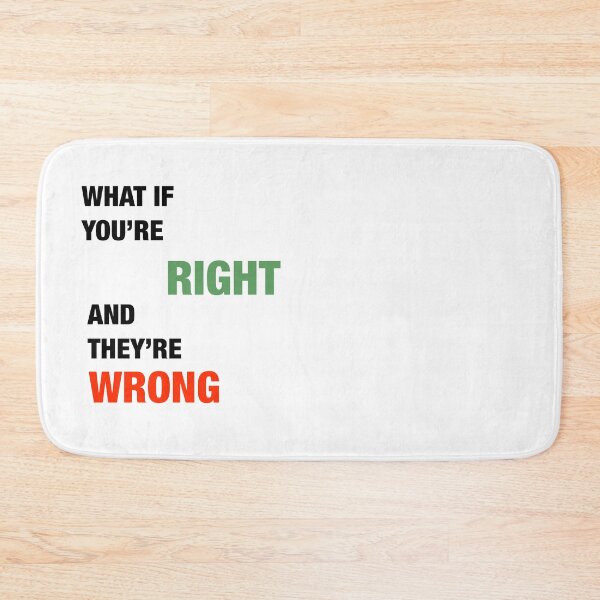Item preview, what if you're right and they're wrong  designed and sold by SneakyShop.