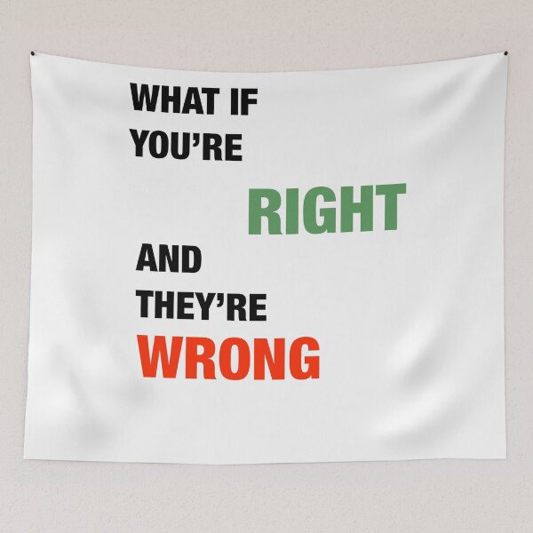 Item preview, what if you're right and they're wrong  designed and sold by SneakyShop.