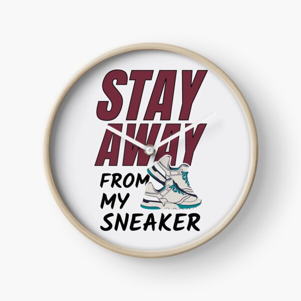Stay away from my sneaker Clock