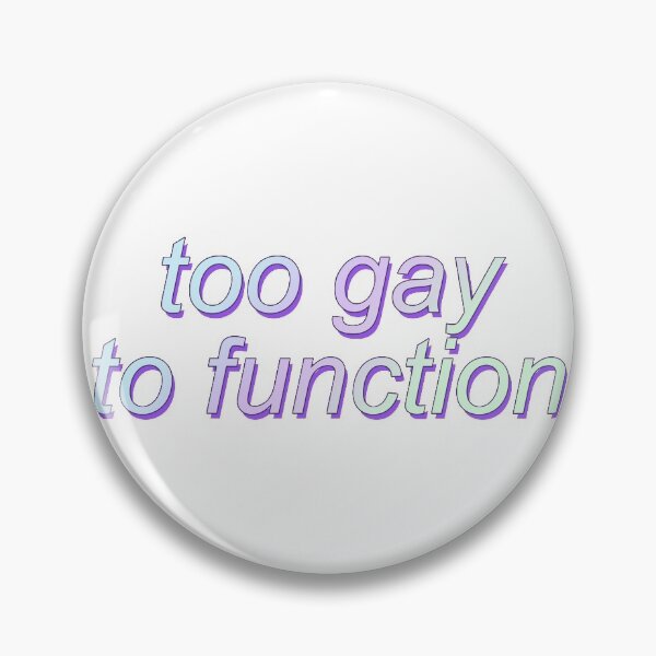 Item preview, too gay to function gradient text designed and sold by Dani Ramirez.