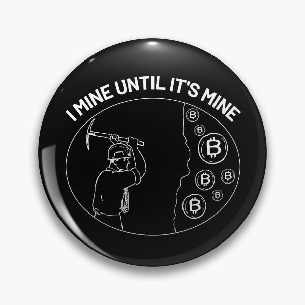 Item preview, Cryptocurrency - I Mine Until It's Mine Bitcoin designed and sold by AeroAstro.