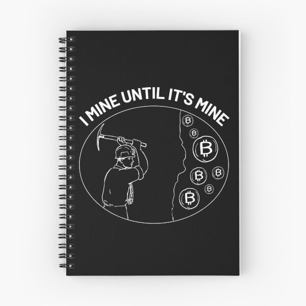 Item preview, Cryptocurrency - I Mine Until It's Mine Bitcoin designed and sold by AeroAstro.