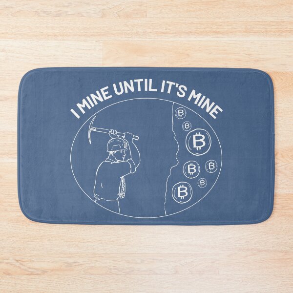 Item preview, Cryptocurrency - I Mine Until It's Mine Bitcoin designed and sold by AeroAstro.