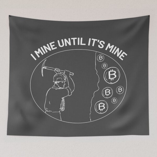 Item preview, Cryptocurrency - I Mine Until It's Mine Bitcoin designed and sold by AeroAstro.