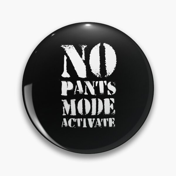 Item preview, no pants mode activate designed and sold by LimaChippewa.