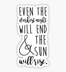 even the darkest night will end and the sun will rise Sticker
