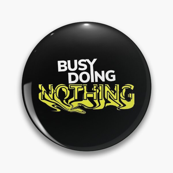 Item preview, Busy Doing Nothing designed and sold by ezralfredo.