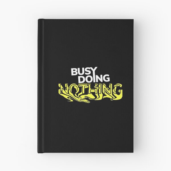Item preview, Busy Doing Nothing designed and sold by ezralfredo.