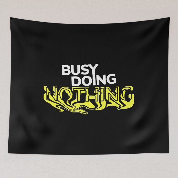 Item preview, Busy Doing Nothing designed and sold by ezralfredo.