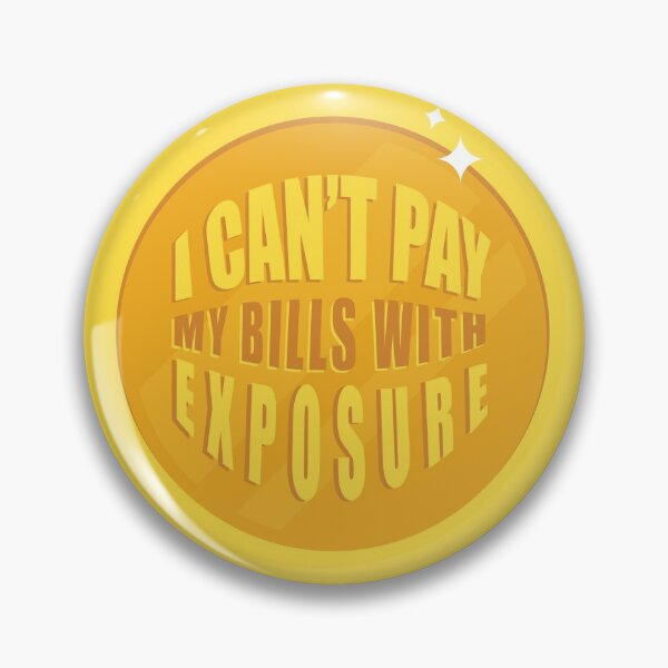 Item preview, Can't Pay Bills with Exposure designed and sold by Amy Humphries.