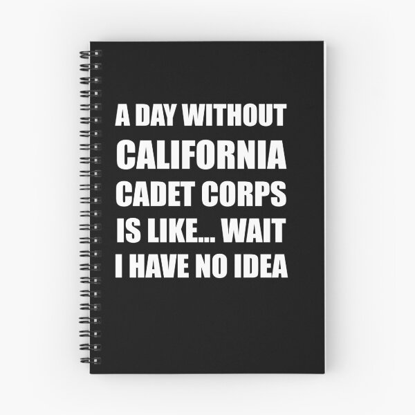 Item preview, A Day Without California Cadet Corps Is Like Wait I Have No Idea Funny for PA Wing CAP Cadets designed and sold by JROTCshop.