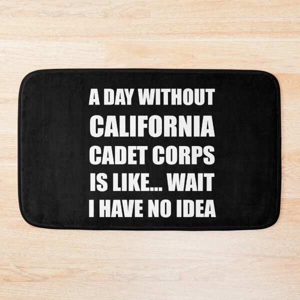 Item preview, A Day Without California Cadet Corps Is Like Wait I Have No Idea Funny for PA Wing CAP Cadets designed and sold by JROTCshop.