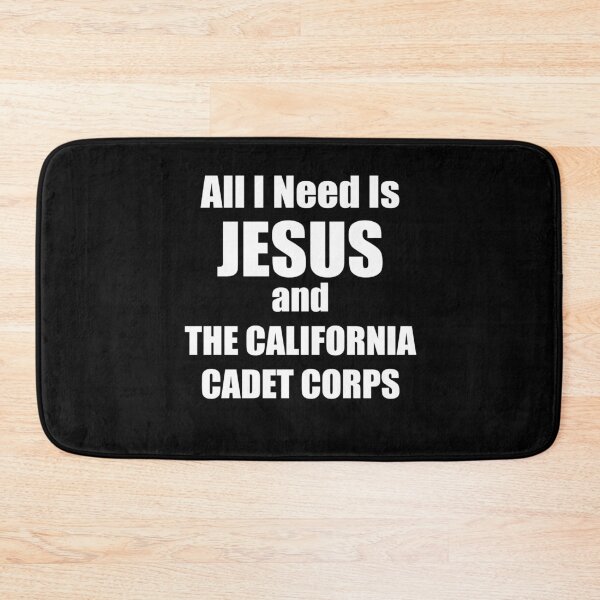 Item preview, All I Need is Jesus and the California Cadet Corps for CCC Christians designed and sold by JROTCshop.