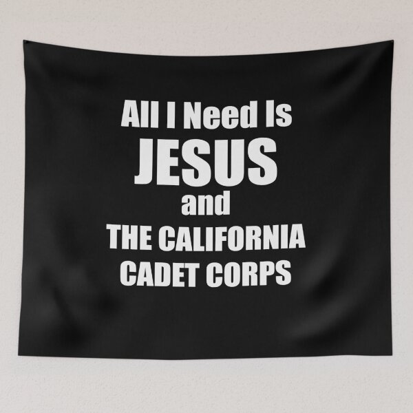 Item preview, All I Need is Jesus and the California Cadet Corps for CCC Christians designed and sold by JROTCshop.