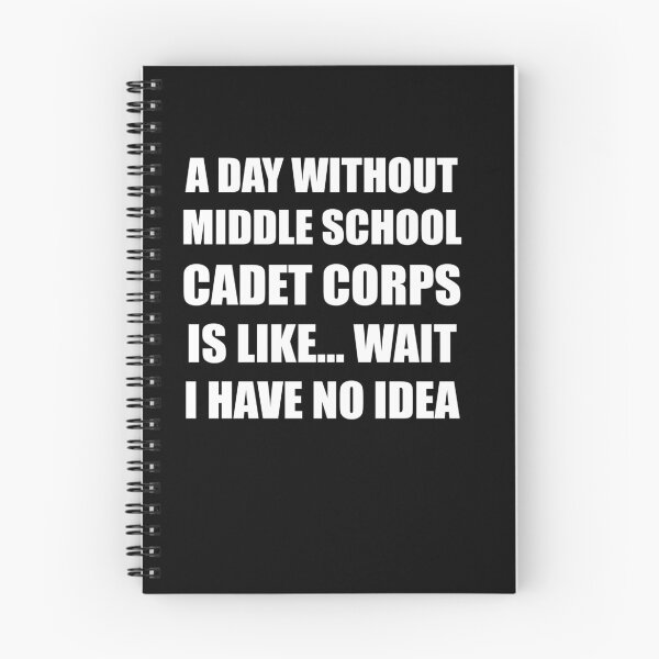 Item preview, A Day Without Middle School Cadet Corps Is Like Wait I Have No Idea Funny for Middle School Cadet Corps Members designed and sold by JROTCshop.