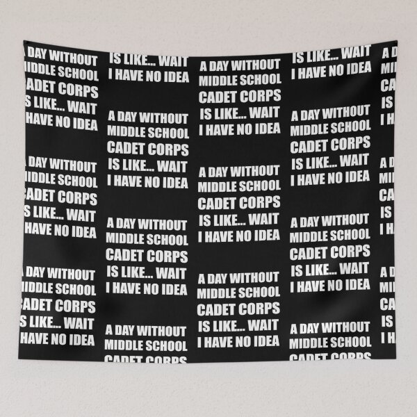 Item preview, A Day Without Middle School Cadet Corps Is Like Wait I Have No Idea Funny for Middle School Cadet Corps Members designed and sold by JROTCshop.