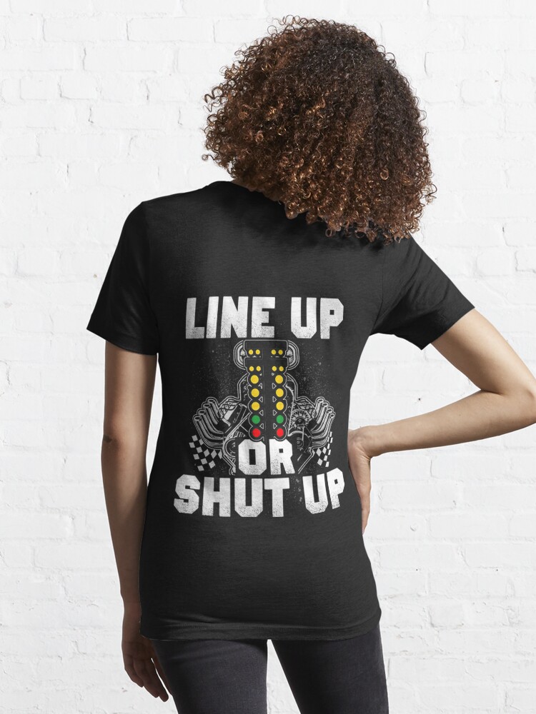 Line up or shut up Essential T Shirt