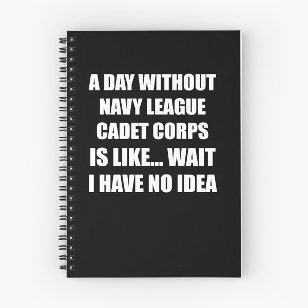 Item preview, A Day Without Navy League Cadet Corps Is Like Wait I Have No Idea Funny for PA Wing CAP Cadets designed and sold by JROTCshop.