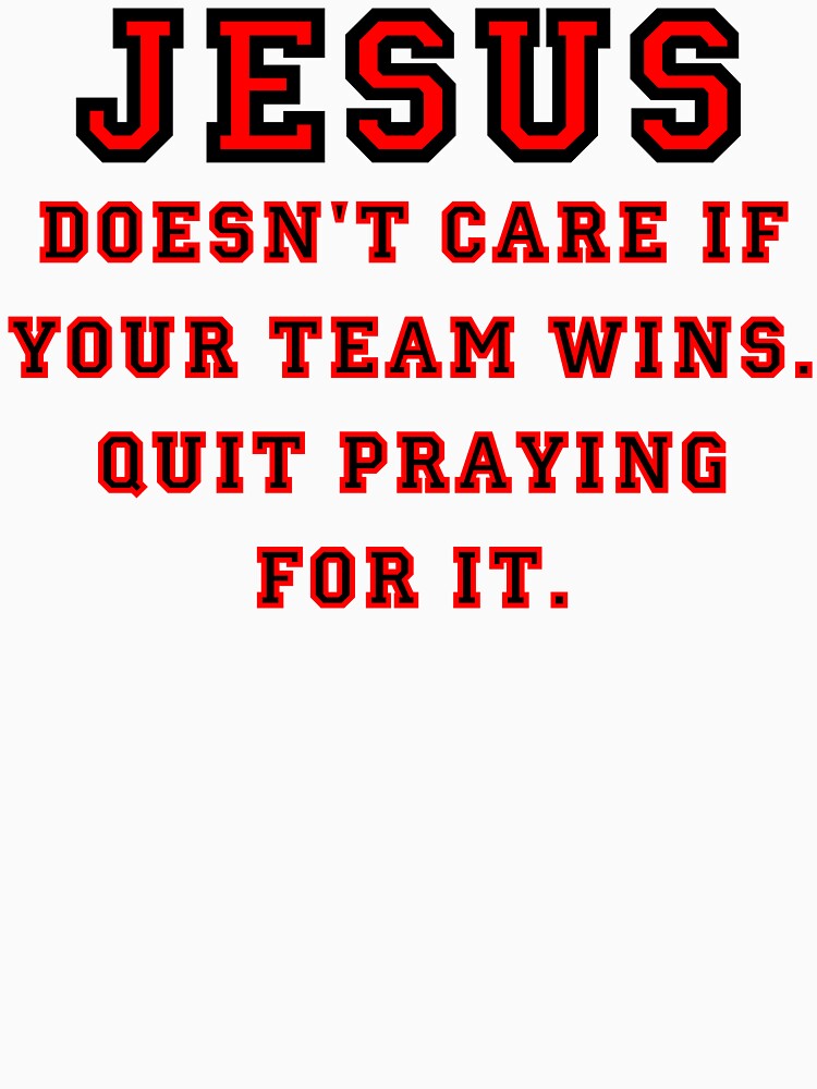 "Jesus Not a Sports Fan" Tshirt by BlueEyedDevil Redbubble