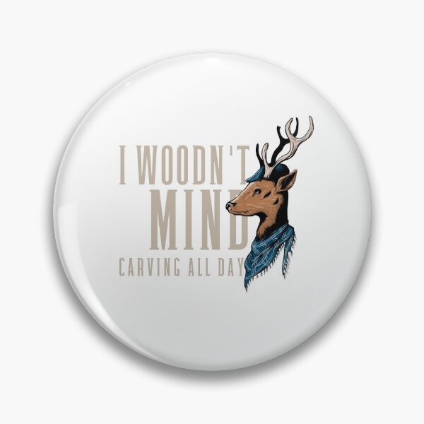 Item preview, Woodcarver woodn't mind carving all day designed and sold by Hooked-Atire.