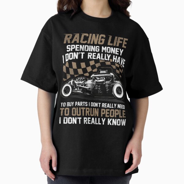 Item preview, Racing life spending money I don't really have to buy parts I don't really need to outrun people I don't really know designed and sold by zedbubblez.