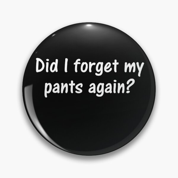 Item preview, did i forget my pants again? designed and sold by PERsonalthreads.