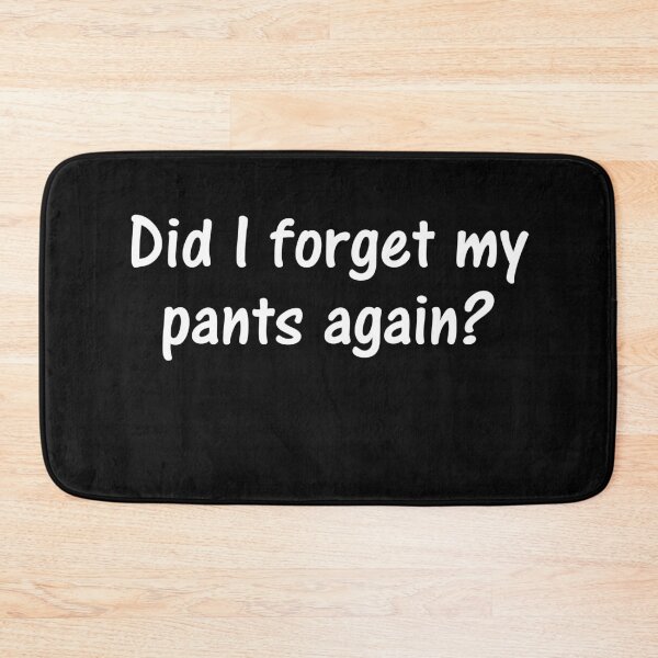 Item preview, did i forget my pants again? designed and sold by PERsonalthreads.