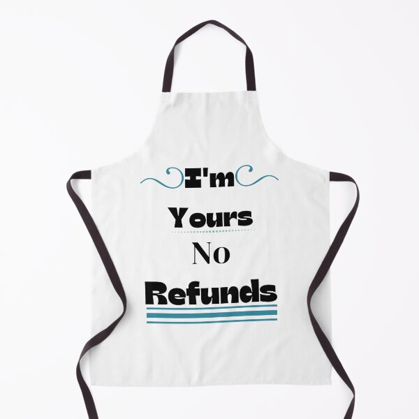 Item preview, i'm yours no refunds,funny shirt  designed and sold by piskwi.