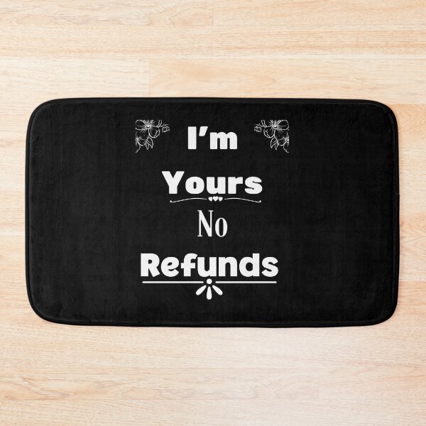 Item preview, i'm yours no refunds,funny shirt  designed and sold by piskwi.