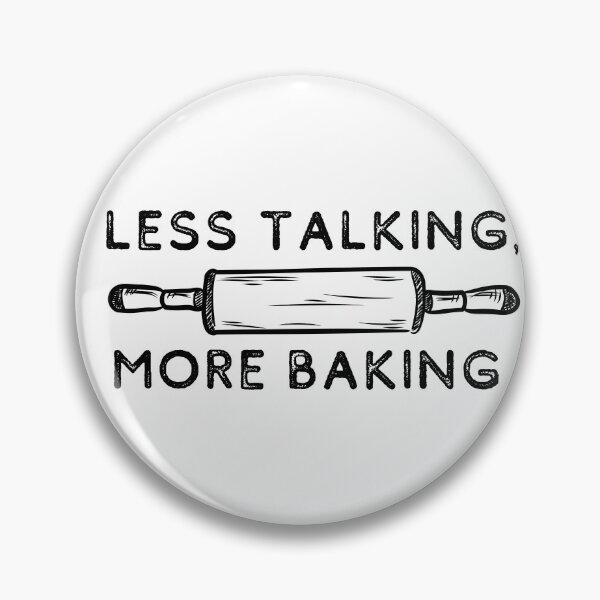 Item preview, Less Talking, More Baking | Bakers | Cook designed and sold by itsokaybyme.