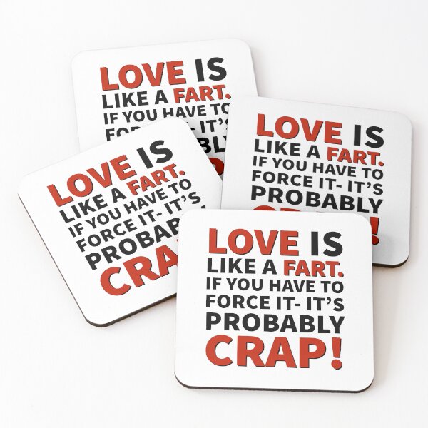 Item preview, Love Is Like a Fart. If You Have To Force It, It's Probably Crap! designed and sold by FP-POD.
