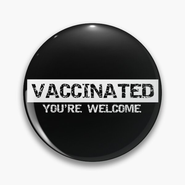 Item preview, Vaccinated Youre Welcome (Dark Background) designed and sold by pbstylesetters.